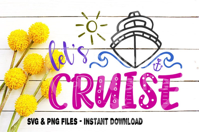 Printable Image Let/'s Cruise Svg Cricut Cut file for Cruise Shirt Svg Vacation Family Cruise svg Silhouette Cruise Svg Cruise Ship