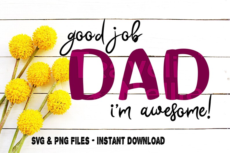 Download Gift Idea For Dad Good Job Dad I M Awesome Svg Vector File Cameo Cricut Dad Svg Cut File Simple Dad Svg Father S Day Svg Funny Svg Drawing Illustration Art Collectibles
