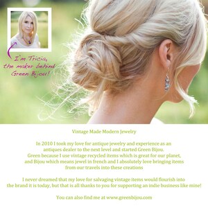 May include: A woman with blonde hair in a bun wears earrings and a necklace. The text "I'm Tricia, the maker behind Green Bijou!" is written on the image. The text "Vintage Made Modern Jewelry" is also on the image. The text "In 2010 I took my love for antique jewelry and experience as an antiques dealer to the next level and started Green Bijou. Green because I use vintage recycled items which is great for our planet, and Bijou which means jewel in french and I absolutely love bringing items from our travels into these creations I never dreamed that my love for salvaging vintage items would flourish into the brand it is today, but that is all thanks to you for supporting an indie business like mine! You can also find me at www.greenbijou.com" is also on the image.
