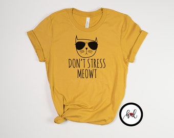 Dont Stress Meowt funny cat shirt for a cat owner gift. Cat mom shirt for a crazy cat lady. This cat shirt makes a great cat lover gift.