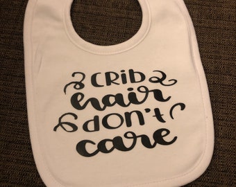 Baby Bib - "Crib hair, don’t care”