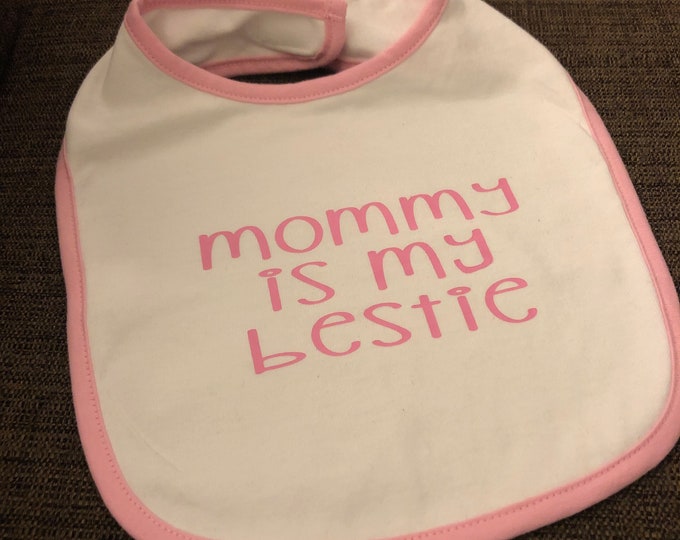 Baby Bib “mommy is my bestie”