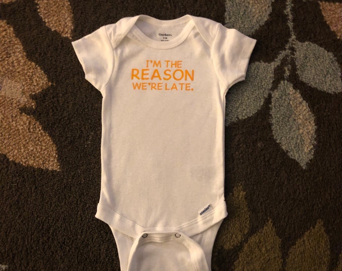 Bodysuit “I’m the reason we’re late.”