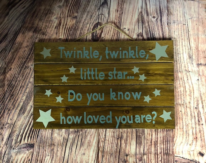 Wooden Pallet Sign - Twinkle, twinkle little star...do you know how loved you are?