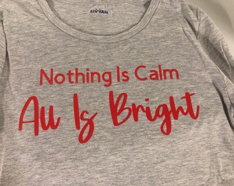 Nothing Is Calm All Is Bright T-Shirt