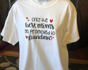 Only the Best Moms Get Promoted to Grandma T-Shirt