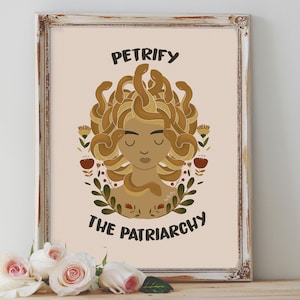 Art Poster Print - Petrify The Patriarchy Medusa Greek Mythology Floral Feminism Pagan Wiccan Folk Art - Home Decor - House Warming Gift