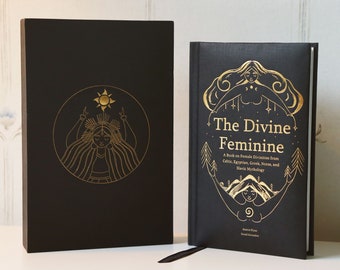 The Divine Feminine - A Book on Goddesses from Norse, Celtic, Egyptian, Slavic and Greek Mythology - Limited Quantity