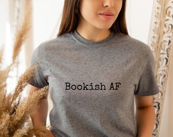 Bookish AF Cute Cotton Tee / Bookish Tshirt / Gift For Her / Bookish Apparel Unisex / Book Lovers Gift / Readers Apparel / Bookish Clothing