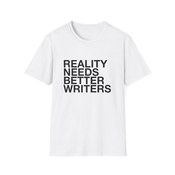 Reality Needs Better Writers T-Shirt | Literary Graphic Tee, Writer Humor