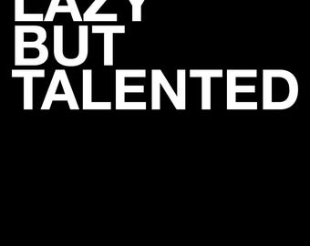 Lazy But Talented Graphic Tee - Sarcastic Minimalist Shirt
