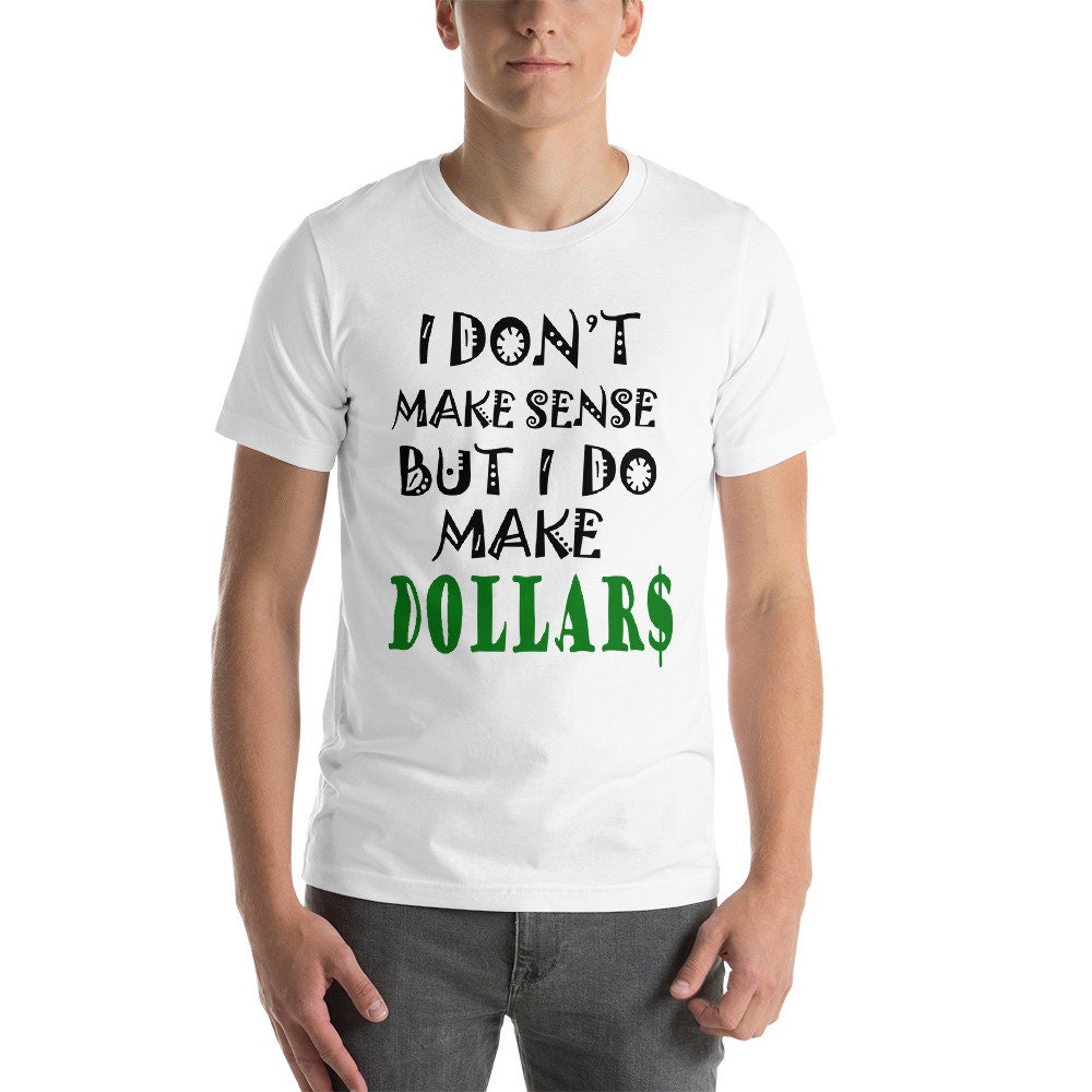 make it make sense t shirt