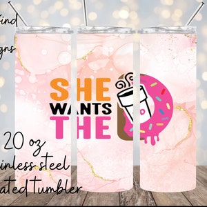 She Wants The D. 20 oz TUMBLER