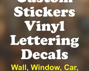 Vinyl Lettering Custom Stickers Decals for Wall, Doors, Cars, Trucks, Windows, Tumblers, Signage, Storefronts