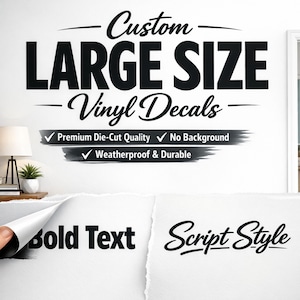 May include: A wall decal display featuring the black text Custom LARGE SIZE Vinyl Decals, Premium Die-Cut Quality, No Background, and Weatherproof & Durable. Below, two white paper sheets show the black text Bold Text and Script Style.