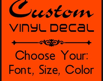 Vinyl Decals - Custom Font, Color, Size. Personalized Text & Quote Lettering. Car, Wall, Window Stickers