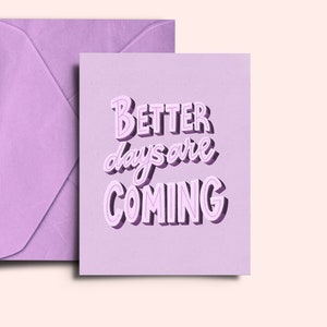 Tarjeta de aliento imprimible, tarjeta de felicitación "Vienen mejores días"