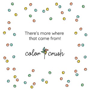 Pu&ograve; includere: Uno sfondo bianco con un motivo di coriandoli colorati. Il testo "There's more where that came from!" &egrave; al centro dell'immagine. Sotto il testo c'&egrave; un mulinello colorato con il testo "color crush" sotto.