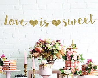 Gold Glitter Love is Sweet Banner: Dessert Table Decor