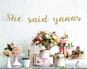 She said yaaas, bachelorette banner, bridal shower banner bride to be engagement wedding banner bachelorette party she said yes bachelorette