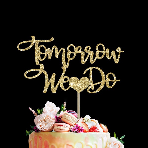 Tomorrow we do cake topper, bridal shower gold decor,  shower decorations, shower cake topper,  bridal shower ideas, fun cake topper