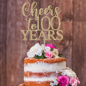 Cheers to 100 years 100th birthday cake topper 100 birthday decor 100 cake topper 100th birthday party milestone birthday gold cake topper