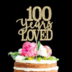 100 years loved 100 birthday cake topper 100th birthday decor personalized topper birthday cake topper 100 birthday topper birthday decor