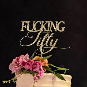 Fucking fifty cake topper, 50th cake topper, 50th birthday party decoration, 50th birthday topper, gold cake topper, 50 birthday topper