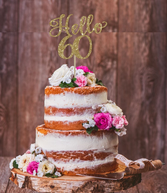 Hello 60th 60th Birthday Cake Topper 60th Birthday Decor Etsy