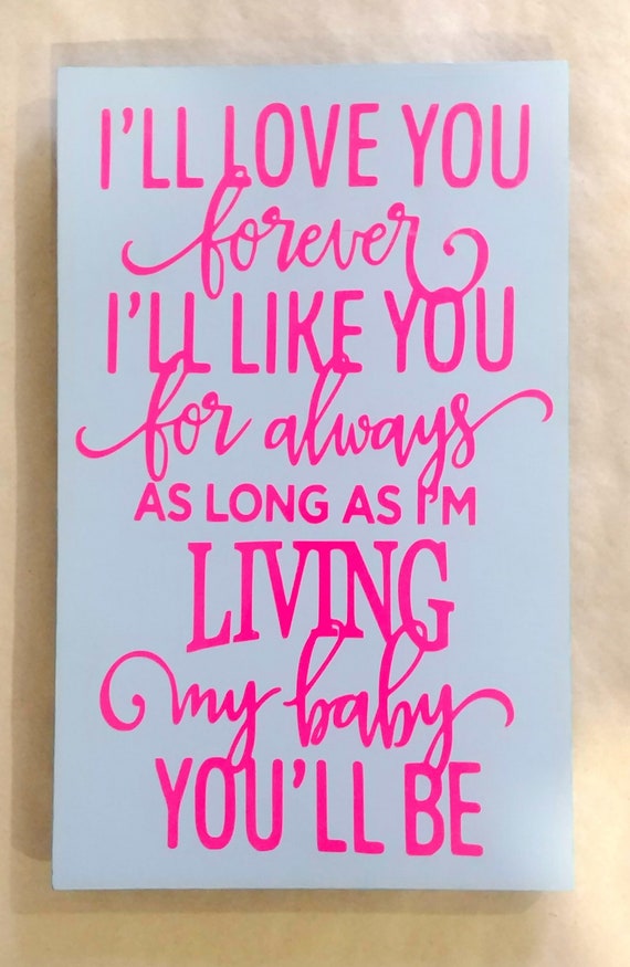 I Ll Love You Forever I Ll Like You For Always As Long Etsy