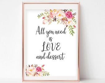 All You Need is Love and Dessert Table Sign Printable Wedding Sign Sweet Table Sign Floral Wedding Reception Sign PDF Instant Download DIY