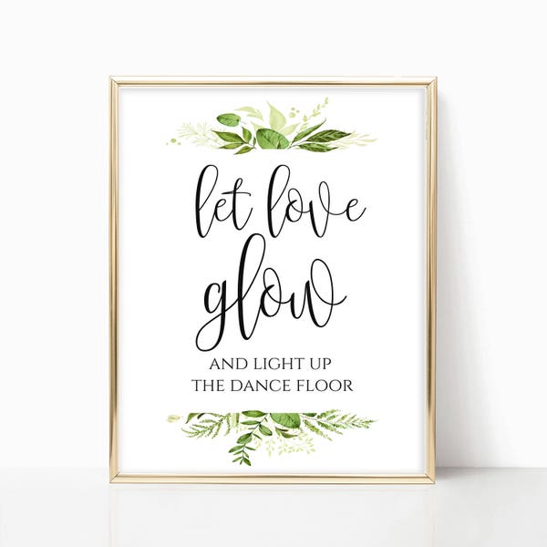 Let Love Glow Stick Sign Glowstick Sign Wedding Glow Sticks Printable Wedding Sign Wedding Dance Floor Reception Sign 8x10,5x7,4x6 Greenery