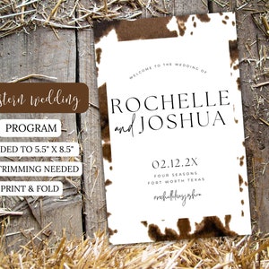 May include: A printable wedding program with a brown and white cowhide pattern. The program is folded to 5.5 inches by 8.5 inches. The text reads "Western Wedding", "Program", "Folded to 5.5" x 8.5"", "No Trimming Needed", "Print & Fold", "Welcome to the Wedding of Rochelle and Joshua", "02.12.2X", "Four Seasons", "Fort Worth Texas", "rochelleandjoshua".