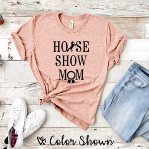 Horse Show Mom | Unisex Jersey Short Sleeve T- Shirt | Horse T-Shirt | Horse Shirt | Equestrian | Gift For Horse Lover | Farm Girl