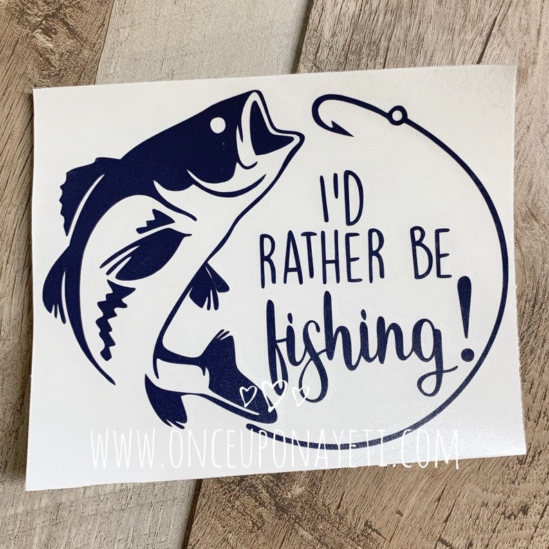 I'd rather be fishing Vinyl Decal Car Window Decal Etsy