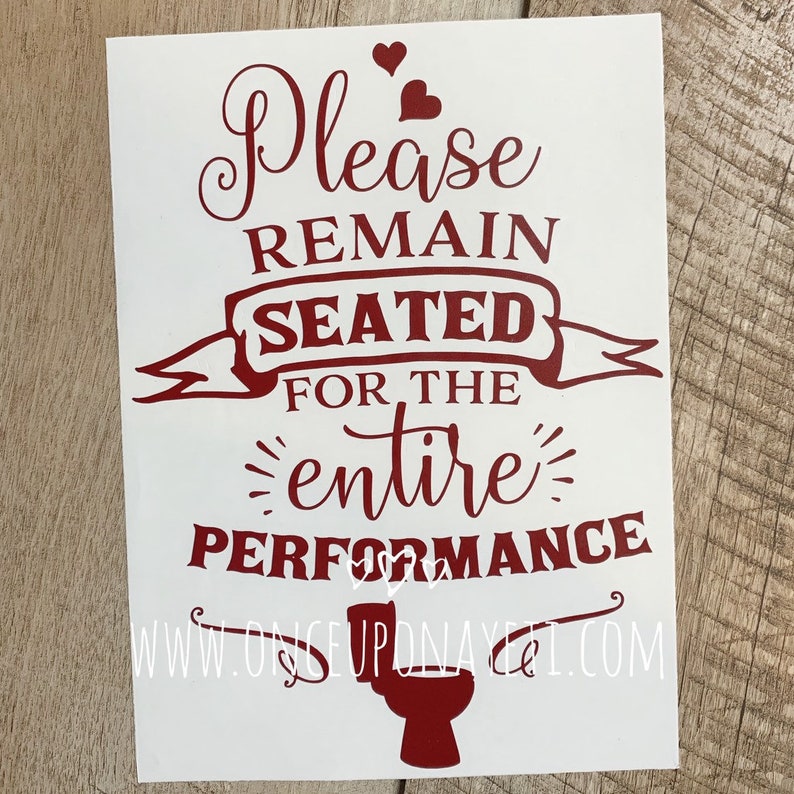 Please Remain Seated for the Entire Performance Decal Vinyl Etsy