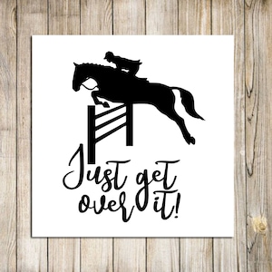 Just Get Over It Decal, Monogram Sticker, Horse Decal, Car Decal, Laptop Decal, Tumbler Decal, glitter decal, Horse Sticker, Horse Jumping