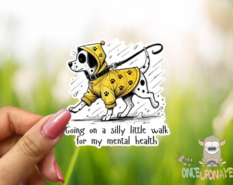 Going On A Silly Little Walk For My Mental Health  - Vinyl Waterproof Sticker