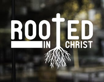 Rooted In Christ Vinyl Decal: Christian, Jesus, Faith