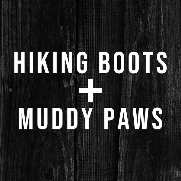 Hiking Boots And Muddy Paws Vinyl Decal, Dog Decal, Dog Sticker, Hiking, Explore, Camping, Nature, Fishing, Mountains, Vinyl Decal, Sticker