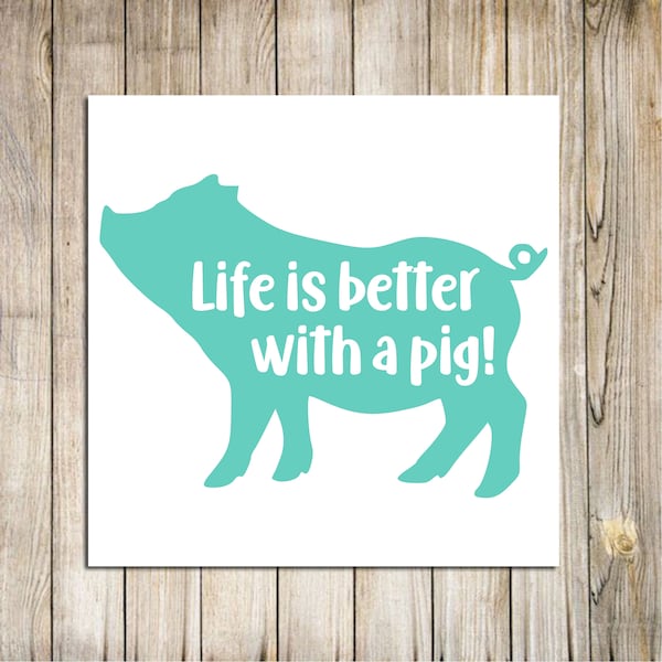 Life Is Better With A Pig Decal, Pot Belly Pig, Farm Pig, Pig Rescue, Pet Pig, Micro Pig, Mini Pig, Car Decal, Decal, Sticker, Vinyl Decal