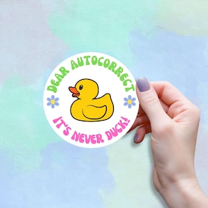 Dear Autocorrect Duck Vinyl Sticker: Funny Waterproof Decal