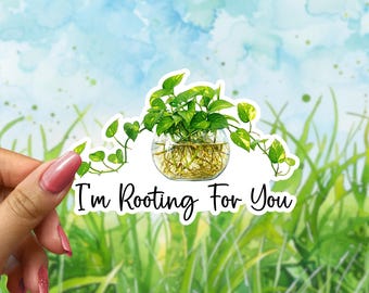 I'm Rooting For You - Pothos Propagation  - Waterproof Vinyl Sticker