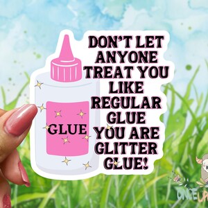 You Are Glitter Glue, Waterproof Sticker, positivity, diecut decal, motivation, crafty vinyl sticker, water bottle, tumbler, mug decal