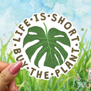 Life Is Short Buy The Plant Sticker