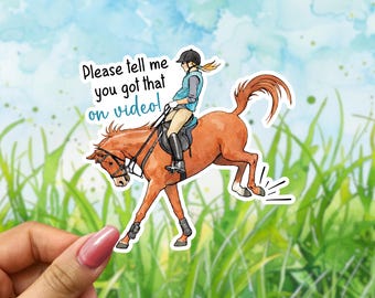 Please Tell Me You  Got That on Video Equestrian Fall Waterproof Sticker