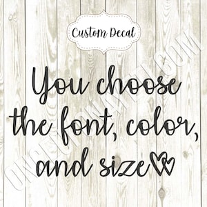 Custom Vinyl Decal | Create Your Own Decal | Customize Your Own Sticker | Your Text Here | Design Your Own Cup Decal | Personalized Decal