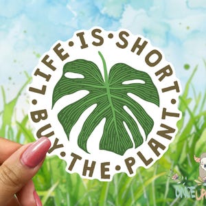 Life Is Short Buy The Plant Sticker