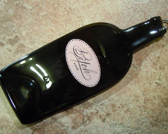 FREE SHIPPING Bitch Red Wine  Slump Melted Flat Wine Bottle Cheese Tray Spoon Rest Glass Eco Gift