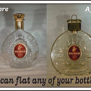 May include: Before and after images of a clear glass bottle with a gold top. The bottle is labeled "REMY MARTIN XO". The bottle on the left is round and has a slight curve. The bottle on the right is flat and has a smooth surface. The text "We can flat any of your bottles!" is at the bottom of the image.